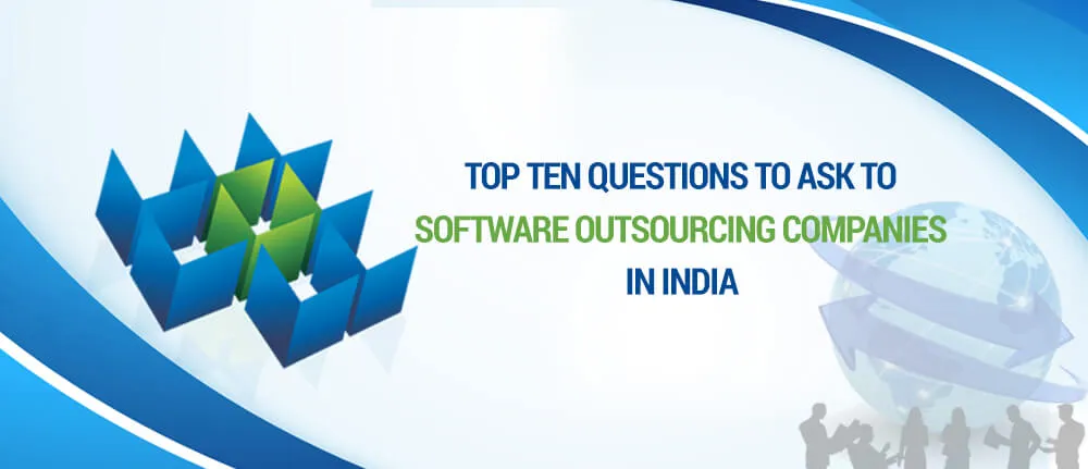 Top Ten Questions to Ask to Software Outsourcing Companies